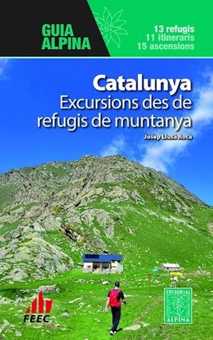 CATALUNYA - EXCURSIONS DES DE REFUGIS DE MUNTANYA | 9788470111631 | LLUSÀ ROCA, JOSEP | Galatea Llibres | Librería online de Reus, Tarragona | Comprar libros en catalán y castellano online