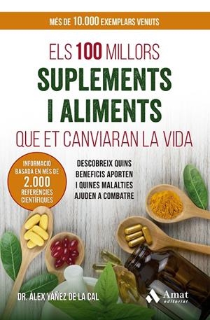 ELS 100 MILLORS SUPLEMENTS I ALIMENTS QUE ET CANVIARAN LA VIDA | 9788410451056 | YÁÑEZ DE LA CAL, ÀLEX | Galatea Llibres | Llibreria online de Reus, Tarragona | Comprar llibres en català i castellà online