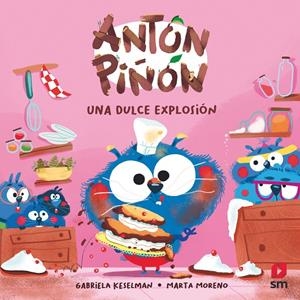 ANTÓN PIÑÓN, UNA DULCE EXPLOSIÓN | 9788411820226 | KESELMAN, GABRIELA | Galatea Llibres | Librería online de Reus, Tarragona | Comprar libros en catalán y castellano online