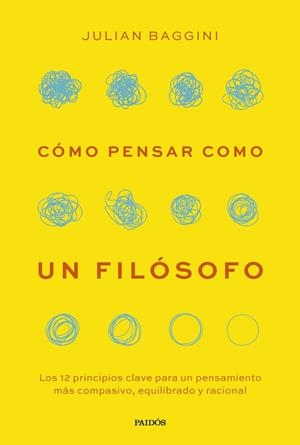 CÓMO PENSAR COMO UN FILÓSOFO | 9788449343919 | BAGGINI, JULIAN | Galatea Llibres | Llibreria online de Reus, Tarragona | Comprar llibres en català i castellà online