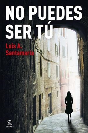 NO PUEDES SER TÚ | 9788467076783 | SANTAMARÍA, LUIS A. | Galatea Llibres | Llibreria online de Reus, Tarragona | Comprar llibres en català i castellà online