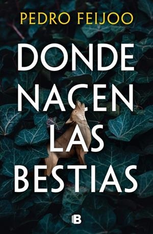 DONDE NACEN LAS BESTIAS | 9788466682152 | FEIJOO, PEDRO | Galatea Llibres | Librería online de Reus, Tarragona | Comprar libros en catalán y castellano online