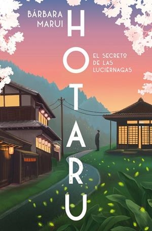 HOTARU. EL SECRETO DE LAS LUCIÉRNAGAS | 9788401037184 | MARUI, BÁRBARA | Galatea Llibres | Llibreria online de Reus, Tarragona | Comprar llibres en català i castellà online
