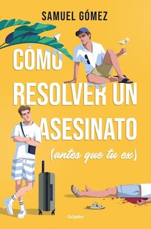 CÓMO RESOLVER UN ASESINATO (ANTES QUE TU EX) | 9788425370359 | GÓMEZ, SAMUEL | Galatea Llibres | Librería online de Reus, Tarragona | Comprar libros en catalán y castellano online