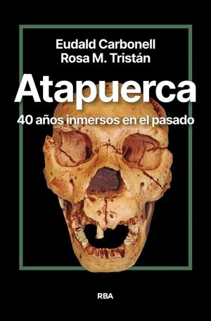 ATAPUERCA. 40 AÑOS INMERSOS EN EL PASADO | 9788411327428 | CARBONELL ROURA, EUDALD/TRISTÁN, ROSA MARÍA | Galatea Llibres | Llibreria online de Reus, Tarragona | Comprar llibres en català i castellà online