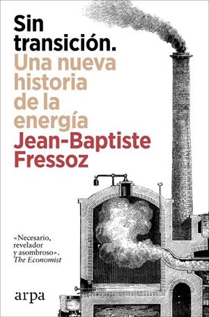 SIN TRANSICIÓN. UNA NUEVA HISTORIA DE LA ENERGÍA | 9788410313842 | FRESSOZ, JEAN-BAPTISTE | Galatea Llibres | Llibreria online de Reus, Tarragona | Comprar llibres en català i castellà online