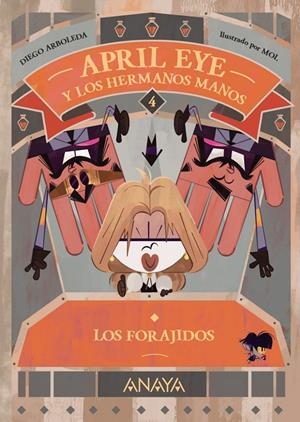 APRIL EYE Y LOS HERMANOS MANOS 4. LOS FORAJIDOS | 9788414339961 | ARBOLEDA, DIEGO | Galatea Llibres | Llibreria online de Reus, Tarragona | Comprar llibres en català i castellà online