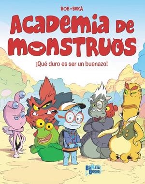 ACADEMIA DE MONSTRUOS, 1. ¡QUÉ DURO ES SER UN BUENAZO! | 9788469644874 | BEKA | Galatea Llibres | Llibreria online de Reus, Tarragona | Comprar llibres en català i castellà online