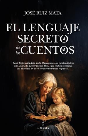 EL LENGUAJE SECRETO DE LOS CUENTOS | 9788410528185 | RUIZ MATA, JOSE | Galatea Llibres | Librería online de Reus, Tarragona | Comprar libros en catalán y castellano online