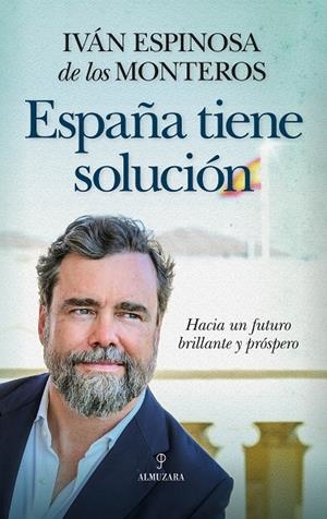 ESPAÑA TIENE SOLUCIÓN | 9788410525160 | IVÁN ESPINOSA DE LOS MONTEROS | Galatea Llibres | Llibreria online de Reus, Tarragona | Comprar llibres en català i castellà online
