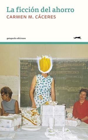 LA FICCIÓN DEL AHORRO | 9788412967647 | CÁCERES, CARMEN M. | Galatea Llibres | Librería online de Reus, Tarragona | Comprar libros en catalán y castellano online