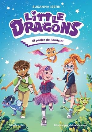 LITTLE DRAGONS 2. EL PODER DE L'AMISTAT | 9791387519780 | ISERN, SUSANNA | Galatea Llibres | Llibreria online de Reus, Tarragona | Comprar llibres en català i castellà online