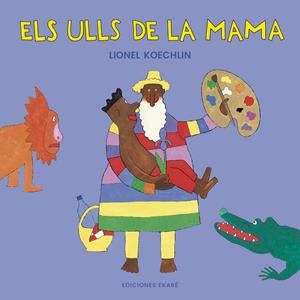 ELS ULLS DE LA MAMA | 9788412988345 | LIONEL KOECHLIN | Galatea Llibres | Librería online de Reus, Tarragona | Comprar libros en catalán y castellano online
