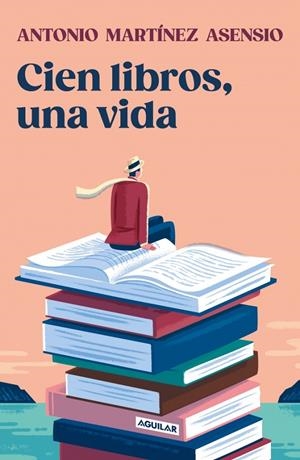 CIEN LIBROS, UNA VIDA | 9788403525528 | MARTÍNEZ ASENSIO, ANTONIO | Galatea Llibres | Llibreria online de Reus, Tarragona | Comprar llibres en català i castellà online