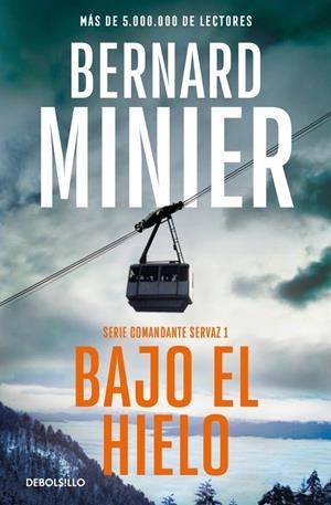 BAJO EL HIELO (COMANDANTE SERVAZ 1) | 9788466379229 | MINIER, BERNARD | Galatea Llibres | Llibreria online de Reus, Tarragona | Comprar llibres en català i castellà online