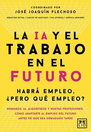 LA IA Y EL TRABAJO EN EL FUTURO | 9788410221666 | SEBASTIÁN REYNA FERNÁNDEZ | Galatea Llibres | Llibreria online de Reus, Tarragona | Comprar llibres en català i castellà online