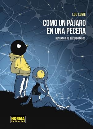 COMO UN PAJARO EN LA PECERA. RETRATOS DE LOS SUPERDOTADOS | 9788467976755 | LUBIE, LOU | Galatea Llibres | Llibreria online de Reus, Tarragona | Comprar llibres en català i castellà online