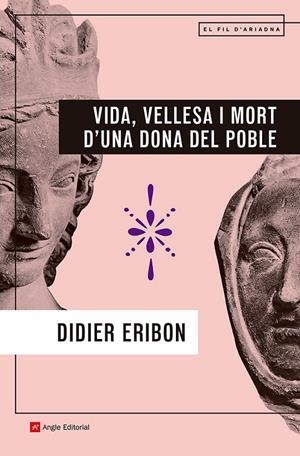 VIDA, VELLESA I MORT D'UNA DONA DEL POBLE | 9788410112902 | ERIBON, DIDIER | Galatea Llibres | Llibreria online de Reus, Tarragona | Comprar llibres en català i castellà online