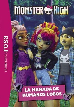 LA BIBLIOTECA ROSA. MONSTER HIGH, 4. LA MANADA DE HUMANOS LOBO | 9788410301474 | BARFÉTY, ELISABETH | Galatea Llibres | Librería online de Reus, Tarragona | Comprar libros en catalán y castellano online