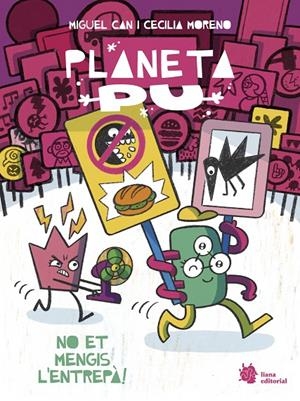 PLANETA PU 2. NO ET MENGIS L'ENTREPÀ! | 9788410158276 | CAN, MIGUEL/MORENO, CECILIA | Galatea Llibres | Llibreria online de Reus, Tarragona | Comprar llibres en català i castellà online
