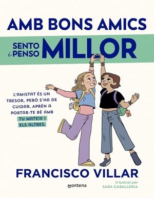 AMB BONS AMICS SENTO I PENSO MILLOR | 9788419975898 | VILLAR, FRANCISCO | Galatea Llibres | Llibreria online de Reus, Tarragona | Comprar llibres en català i castellà online