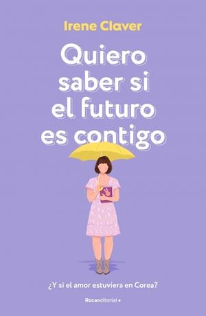 QUIERO SABER SI EL FUTURO ES CONTIGO | 9788410274389 | CLAVER GÓMEZ, IRENE | Galatea Llibres | Llibreria online de Reus, Tarragona | Comprar llibres en català i castellà online