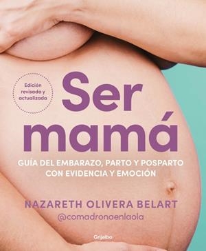 SER MAMÁ. GUÍA DEL EMBARAZO, PARTO Y POSPARTO CON EVIDENCIA Y EMOCIÓN | 9788425368370 | OLIVERA BELART, NAZARETH | Galatea Llibres | Librería online de Reus, Tarragona | Comprar libros en catalán y castellano online
