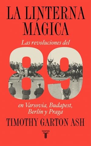 LA LINTERNA MÁGICA | 9788430627622 | GARTON ASH, TIMOTHY | Galatea Llibres | Llibreria online de Reus, Tarragona | Comprar llibres en català i castellà online