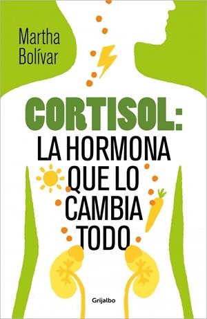 CORTISOL: LA HORMONA QUE LO CAMBIA TODO | 9788425370618 | BOLÍVAR, MARTHA | Galatea Llibres | Librería online de Reus, Tarragona | Comprar libros en catalán y castellano online