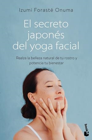EL SECRETO JAPONÉS DEL YOGA FACIAL | 9788411192552 | FORASTÉ ONUMA, IZUMI | Galatea Llibres | Librería online de Reus, Tarragona | Comprar libros en catalán y castellano online