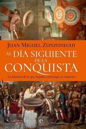 AL DÍA SIGUIENTE DE LA CONQUISTA | 9788410940697 | ZUNZUNEGUI,JUAN MIGUEL | Galatea Llibres | Llibreria online de Reus, Tarragona | Comprar llibres en català i castellà online