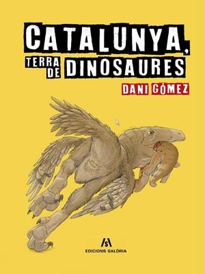 CATALUNYA, TERRA DE DINOSAURES | 9788412937084 | GÓMEZ, DANI | Galatea Llibres | Librería online de Reus, Tarragona | Comprar libros en catalán y castellano online