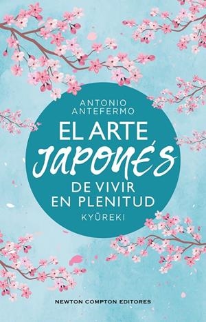EL ARTE JAPONÉS DE VIVIR EN PLENITUD | 9788410359574 | ANTEFERMO, ANTONIO | Galatea Llibres | Llibreria online de Reus, Tarragona | Comprar llibres en català i castellà online
