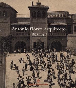 ANTONIO FLOREZ ARQUITECTO 1877-1941 | 9788495078056 | AAVV | Galatea Llibres | Llibreria online de Reus, Tarragona | Comprar llibres en català i castellà online