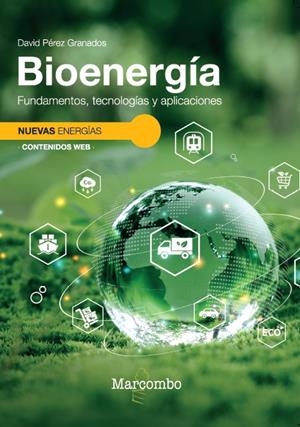 BIOENERGÍA. FUNDAMENTOS, TECNOLOGÍAS Y APLICACIONES | 9788426740175 | PÉREZ GRANADOS, DAVID | Galatea Llibres | Llibreria online de Reus, Tarragona | Comprar llibres en català i castellà online