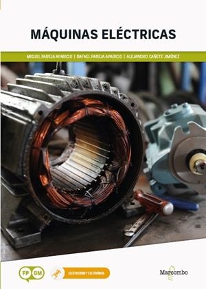 MÁQUINAS ELÉCTRICAS | 9788426739971 | PAREJA APARICIO, MIGUEL/PAREJA APARICIO, RAFAEL/CAÑETE JIMÉNEZ, ALEJANDRO | Galatea Llibres | Llibreria online de Reus, Tarragona | Comprar llibres en català i castellà online