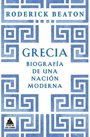 GRECIA. BIOGRAFÍA DE UNA NACIÓN MODERNA | 9788419703422 | BEATON, RODERICK | Galatea Llibres | Librería online de Reus, Tarragona | Comprar libros en catalán y castellano online