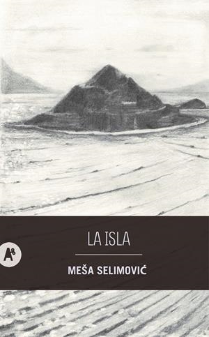 LA ISLA | 9788410141131 | SELIMOVIC, MEŠA | Galatea Llibres | Llibreria online de Reus, Tarragona | Comprar llibres en català i castellà online