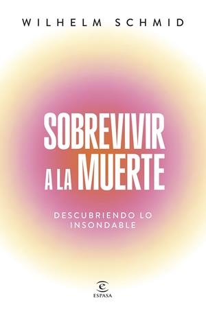 SOBREVIVIR A LA MUERTE | 9788467077469 | SCHMID, WILHELM | Galatea Llibres | Llibreria online de Reus, Tarragona | Comprar llibres en català i castellà online