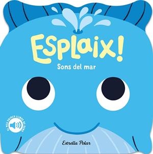 ESPLAIX! SONS DEL MAR. EL MEU PRIMER LLIBRE DE SONS | 9788418444920 | DALL'AVA, CAROLINE | Galatea Llibres | Llibreria online de Reus, Tarragona | Comprar llibres en català i castellà online