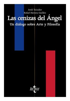 LAS CENIZAS DEL ÁNGEL UN DIÁLOGO SOBRE ARTE Y FILOSOFÍA | 9788430992546 | TEIXIDOR DE OTTO, JORDI / HERRERA GUILLÉN, RAFAEL | Galatea Llibres | Librería online de Reus, Tarragona | Comprar libros en catalán y castellano online