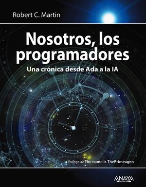 NOSOTROS LOS PROGRAMADORES UNA CRÓNICA DESDE ADA A LA IA | 9788441552012 | MARTIN, ROBERT C. | Galatea Llibres | Llibreria online de Reus, Tarragona | Comprar llibres en català i castellà online