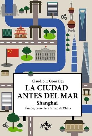 LA CIUDAD ANTES DEL MAR SHANGHAI. PASADO, PRESENTE Y FUTURO DE CHINA | 9788430992539 | F. GONZÁLEZ, CLAUDIO | Galatea Llibres | Llibreria online de Reus, Tarragona | Comprar llibres en català i castellà online