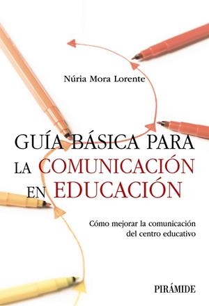 GUÍA BÁSICA PARA LA COMUNICACIÓN EN EDUCACIÓN | 9788436850758 | MORA LORENTE, NÚRIA | Galatea Llibres | Librería online de Reus, Tarragona | Comprar libros en catalán y castellano online