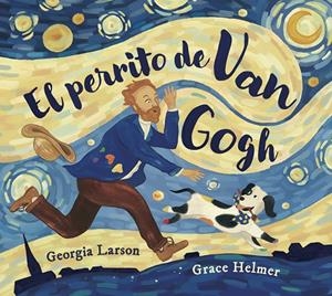 EL PERRITO DE VAN GOGH | 9788467976861 | LARSON, GEORGIA / HELMER, GRACE | Galatea Llibres | Llibreria online de Reus, Tarragona | Comprar llibres en català i castellà online