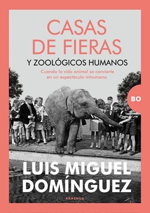 CASAS DE FIERAS Y ZOOLOGICOS HUMANOS | 9788410199255 | DOMÍNGUEZ MENCÍA, LUIS MIGUEL | Galatea Llibres | Librería online de Reus, Tarragona | Comprar libros en catalán y castellano online