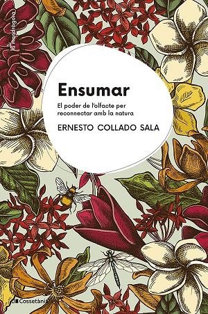 ENSUMAR EL PODER DE L'OLFACTE PER RECONNECTAR AMB LA NATURA | 9788413564968 | COLLADO SALA, ERNESTO | Galatea Llibres | Librería online de Reus, Tarragona | Comprar libros en catalán y castellano online