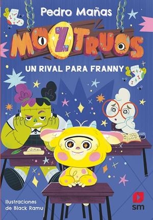 MOZTRUOS 8: UN RIVAL PARA FRANNY | 9788411829182 | MAÑAS ROMERO, PEDRO | Galatea Llibres | Librería online de Reus, Tarragona | Comprar libros en catalán y castellano online