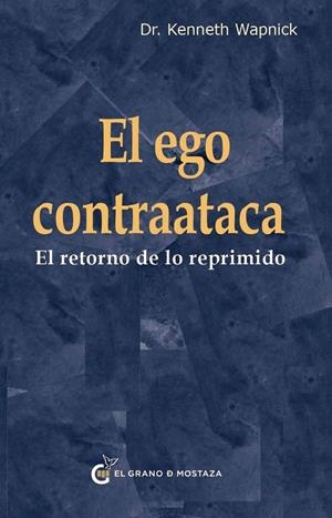 EL EGO CONTRAATACA EL RETORNO DE LO REPRIMIDO | 9788412974867 | WAPNICK, KENNETH | Galatea Llibres | Llibreria online de Reus, Tarragona | Comprar llibres en català i castellà online