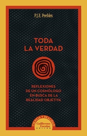 TODA LA VERDAD REFLEXIONES DE UN COSMÓLOGO EN BUSCA DE LA REALIDAD OBJETIVA | 9788419782922 | PEEBLES, PHILLIP JAMES EDWIN | Galatea Llibres | Llibreria online de Reus, Tarragona | Comprar llibres en català i castellà online